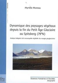 Dynamique des paysages végétaux depuis la fin du petit âge glaciaire au Spitsberg (79° N) : analyse intégrée de la reconquête végétale des marges proglaciaires