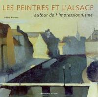 Les peintres et l'Alsace : autour de l'impressionnisme
