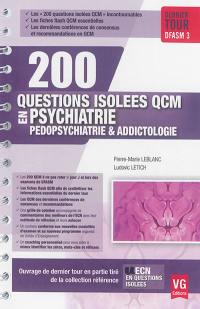 200 questions isolées QCM en psychiatrie pédopsychiatrie & addictologie : dernier tour DFASM 3