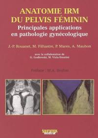 Anatomie IRM du pelvis féminin : principales applications en pathologie gynécologique