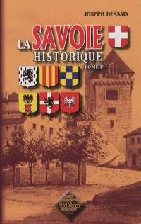 La Savoie historique, pittoresque, statistique et biographique. Vol. 1