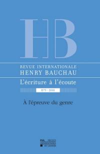 Revue internationale Henry Bauchau, l'écriture à l'écoute, n° 9. A l'épreuve du genre