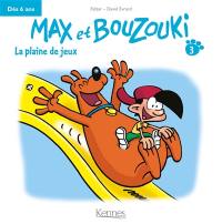 Max et Bouzouki. Vol. 3. La plaine de jeux