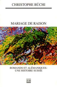 Mariage de raison : Romans et Alémaniques, une histoire suisse