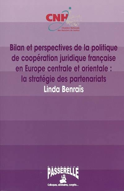 Bilan et perspectives de la politique de coopération juridique française en Europe centrale et orientale : la stratégie des partenariats