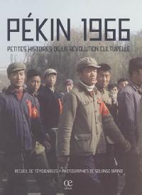 Pékin 1966 : petites histoires de la Révolution culturelle