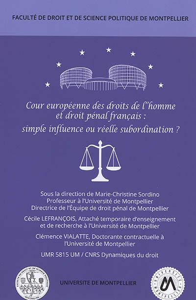 Cour européenne des droits de l'homme et droit pénal français : simple influence ou réelle subordination ? : colloque du 16 mars 2018