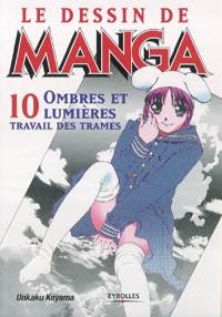 Le dessin de manga. Vol. 10. Ombres et lumières : travail des trames