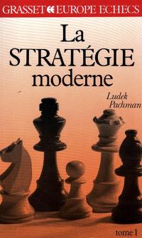 La Stratégie moderne aux échecs. Vol. 1