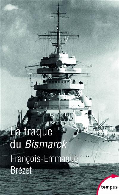 La traque du Bismarck : les derniers jours d'un mythe