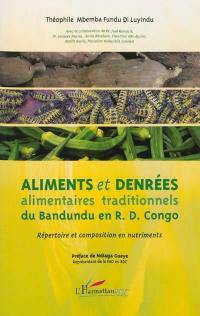 Aliments et denrées alimentaires traditionnels du Bandundu en R.D. Congo : répertoire et composition en nutriments