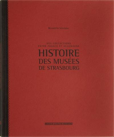 Des collections entre France et Allemagne : histoire des musées de Strasbourg