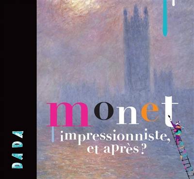 Monet : impressionniste, et après ?