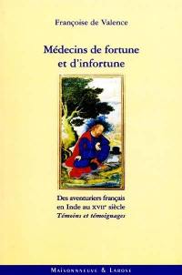 Médecins de fortune et d'infortune : des aventuriers français en Inde au XVIIe siècle