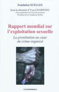 Rapport mondial sur l'exploitation sexuelle : la prostitution au coeur du crime organisé