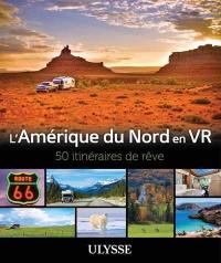 L'Amérique du Nord en VR : 50 Itinéraires de rêve