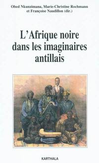 L'Afrique noire dans les imaginaires antillais