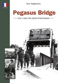 Pegasus Bridge : jour J pour les paras britanniques