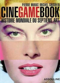 Ciné game book : histoire mondiale du septième art