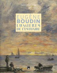 Eugène Boudin : lumières de l'estuaire
