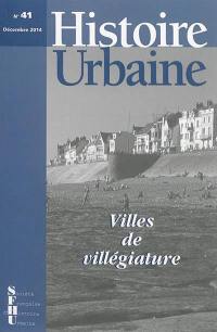 Histoire urbaine, n° 41. Villes de villégiature