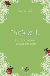 Pickwik. Vol. 2. La reconversion du Club des pipes