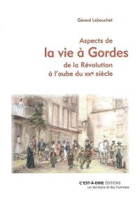 Aspects de la vie à Gordes de la Révolution à l'aube du XXe siècle