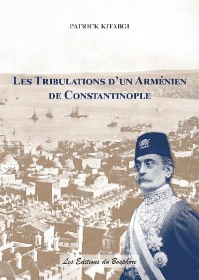Les tribulations d'un Arménien de Constantinople
