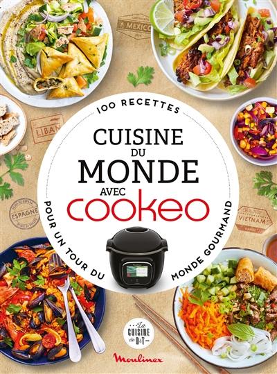 Cuisine du monde avec Cookeo : 100 recettes pour un tour du monde gourmand