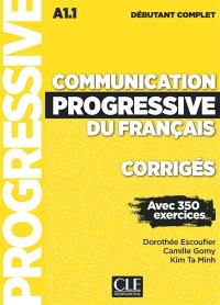 Communication progressive du français, corrigés : A1.1 débutant complet : avec 350 exercices