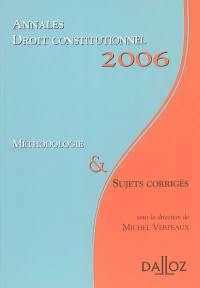 Droit constitutionnel : annales 2006, méthodologie & sujets corrigés