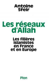 Les réseaux d'Allah : les filières islamistes en France et en Europe