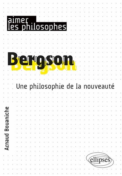 Bergson : une philosophie de la nouveauté