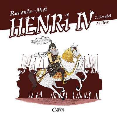 Raconte-moi Henri IV, roi de la paix