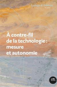 Ecologie et politique, n° 61. A contre-fil de la technologie : mesure et autonomie