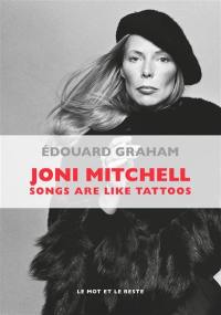 Joni Mitchell : songs are like tattoos