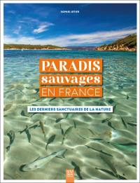 Paradis sauvages en France : les derniers sanctuaires de la nature