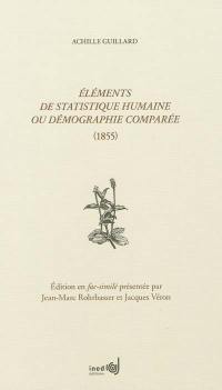 Éléments de statistique humaine ou Démographie comparée : 1855