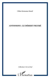 Antonioni, le désert figuré