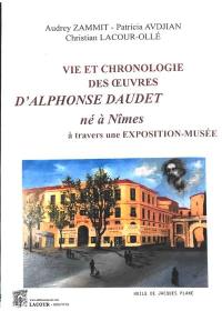 Vie et chronologie des oeuvres d'Alphonse Daudet, né à Nimes, à travers une exposition-musée