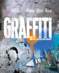 Graffiti : 50 ans d'interactions urbaines