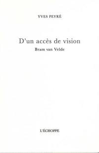 D'un accès de vision : Bram van Velde