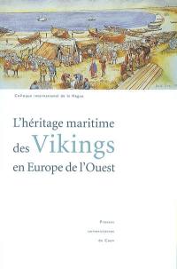 L'héritage maritime des Vikings en Europe de l'Ouest : colloque international de La Hague, 30 septembre-3 octobre 1999