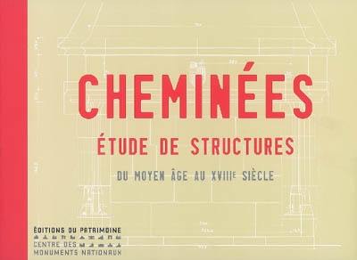 Cheminées : étude de structures, du Moyen Age au XVIIIe siècle