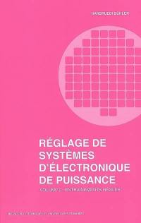 Réglage de systèmes d'électronique de puissance. Vol. 2. Entraînements réglés