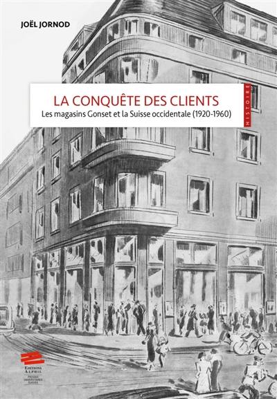 La conquête des clients : les magasins Gonset et la Suisse occidentale (1920-1960)