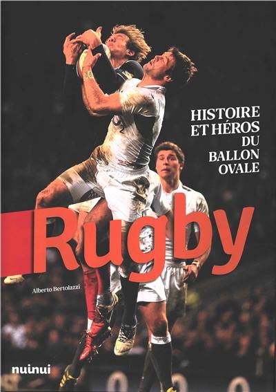 Rugby : histoire et héros du ballon ovale