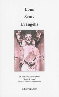 Lous sents Evangèlis : en gascoûn occidentau (Biarn & Lanas) : graphie classica moudèrnisada