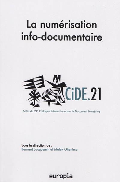 La numérisation info-documentaire : actes du 21e Colloque international sur le document numérique (GiDE.21), Djerba, 4-5 avril 2019