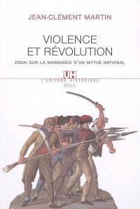 Violence et Révolution : essai sur la naissance d'un mythe national